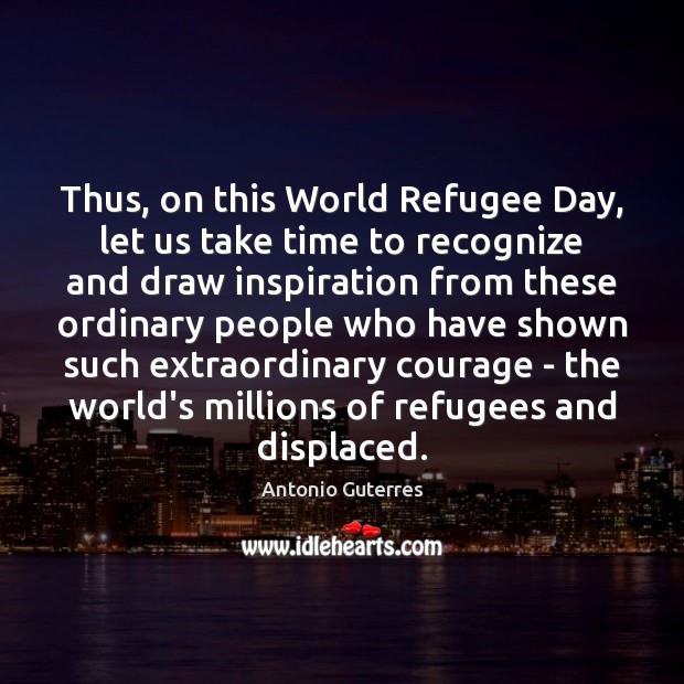 Thus, on this World Refugee Day, let us take time to recognize Image
