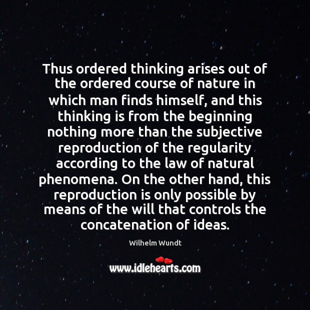 Thus ordered thinking arises out of the ordered course of nature in Image