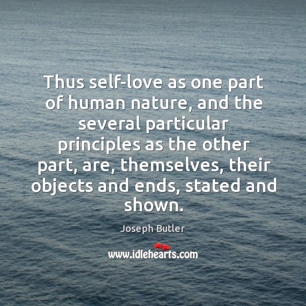 Thus self-love as one part of human nature, and the several particular principles as the other part Image