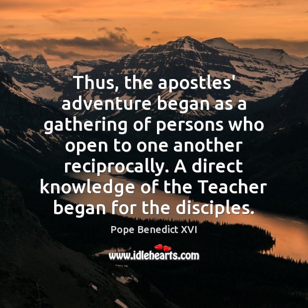Thus, the apostles’ adventure began as a gathering of persons who open Image