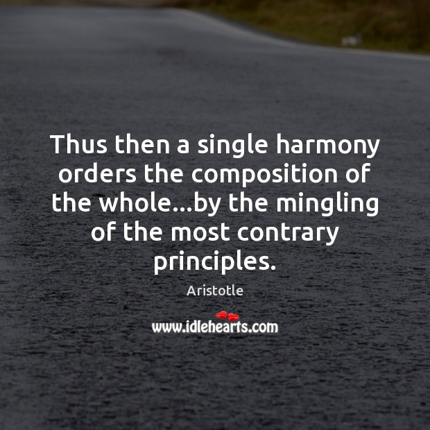 Thus then a single harmony orders the composition of the whole…by Image