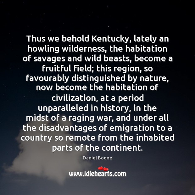 Thus we behold Kentucky, lately an howling wilderness, the habitation of savages Image
