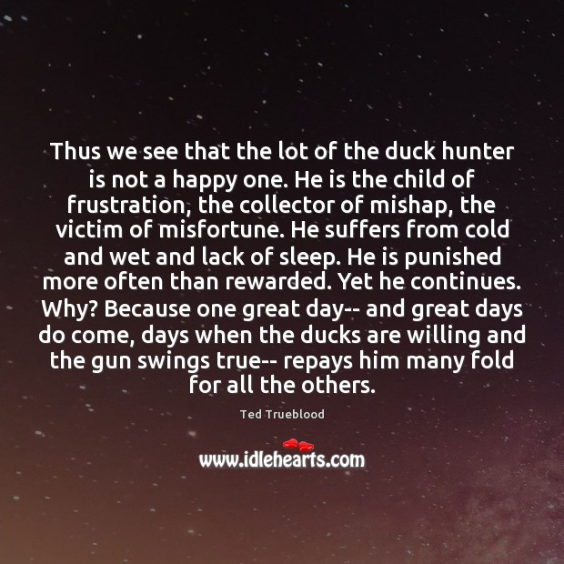 Thus we see that the lot of the duck hunter is not Image