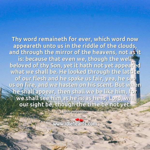 Thy word remaineth for ever, which word now appeareth unto us in Saint Augustine Picture Quote