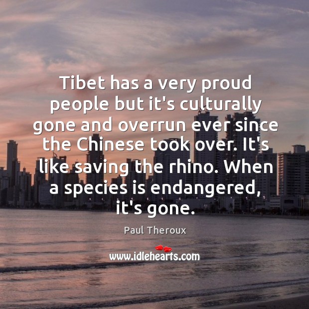 Tibet has a very proud people but it’s culturally gone and overrun Image