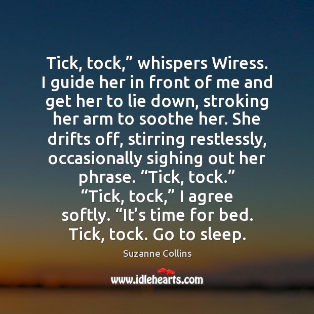 Tick, tock,” whispers Wiress. I guide her in front of me and Agree Quotes Image