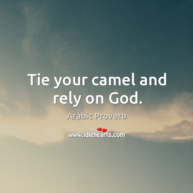 Tie your camel and rely on God. Arabic Proverbs Image