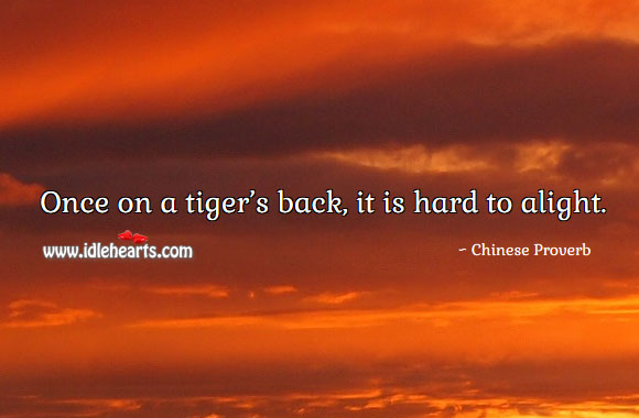 Once on a tiger’s back, it is hard to alight. Image