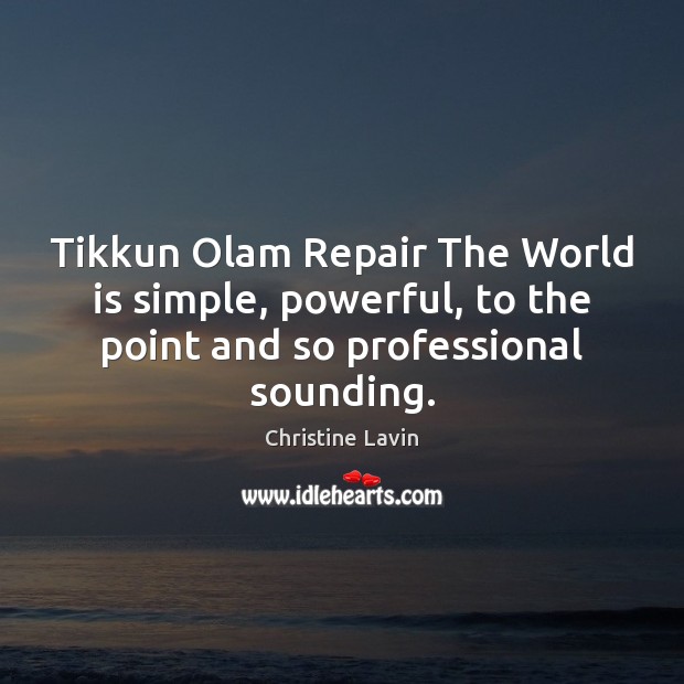 Tikkun Olam Repair The World is simple, powerful, to the point and Christine Lavin Picture Quote