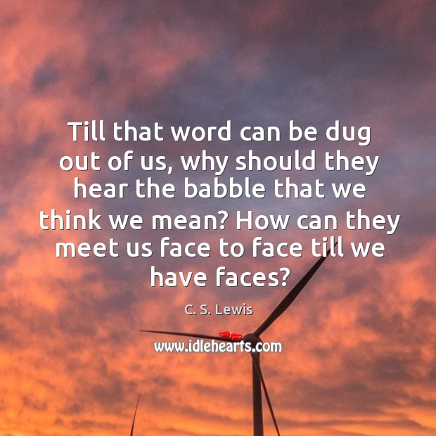 Till that word can be dug out of us, why should they C. S. Lewis Picture Quote
