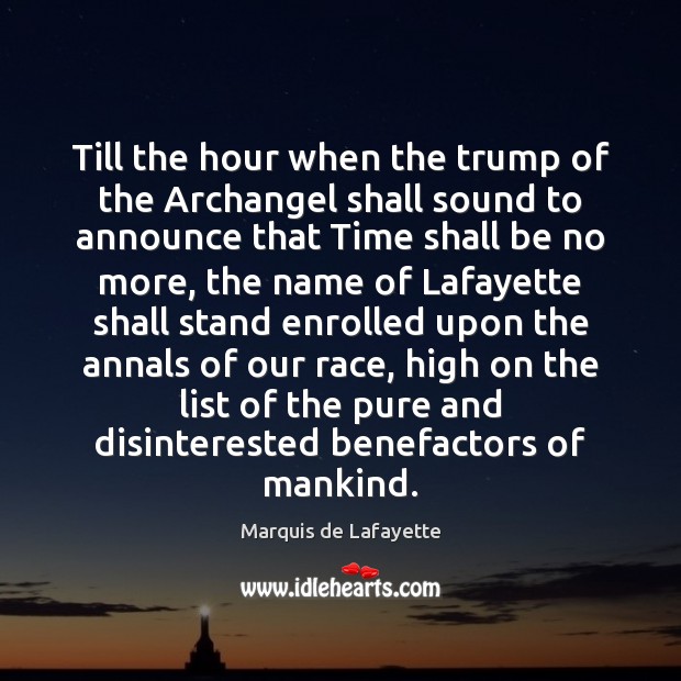 Till the hour when the trump of the Archangel shall sound to Marquis de Lafayette Picture Quote