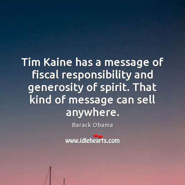 Tim Kaine has a message of fiscal responsibility and generosity of spirit. Image