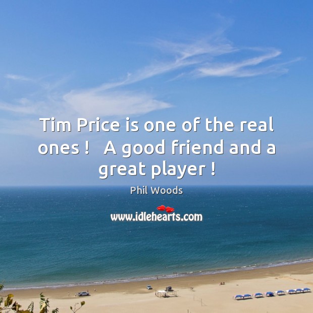 Tim Price is one of the real ones !   A good friend and a great player ! Image