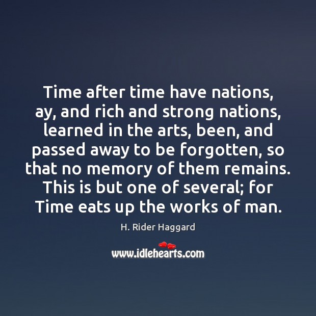 Time after time have nations, ay, and rich and strong nations, learned H. Rider Haggard Picture Quote