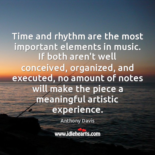Time and rhythm are the most important elements in music. If both Image
