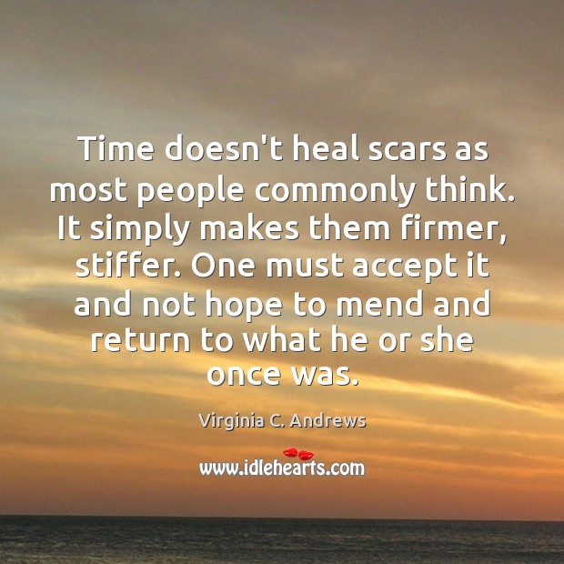 Time doesn’t heal scars as most people commonly think. It simply makes Accept Quotes Image