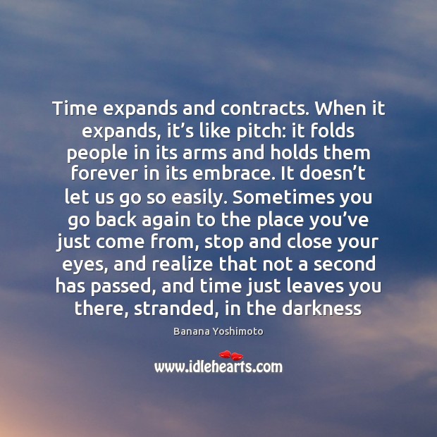 Time expands and contracts. When it expands, it’s like pitch: it Image