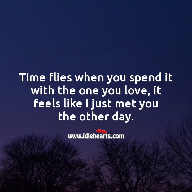 Time flies when you spend it with the one you love. Image