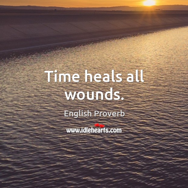 Time heals all wounds. English Proverbs Image