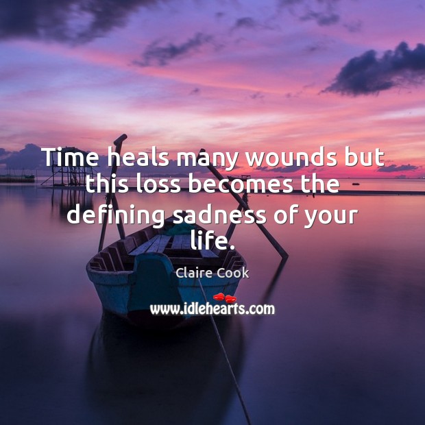 Time heals many wounds but this loss becomes the defining sadness of your life. Image