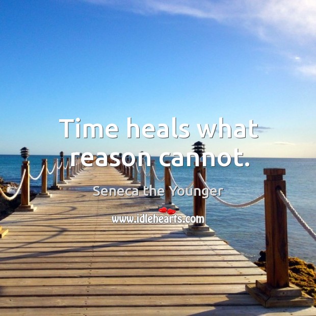 Time heals what reason cannot. Image