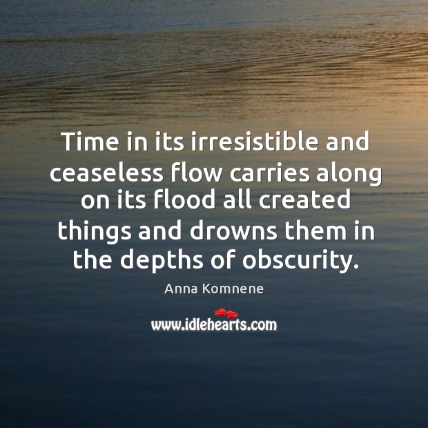 Time in its irresistible and ceaseless flow carries along on its flood all created Image