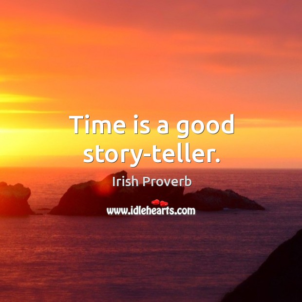 Time is a good story-teller. Image