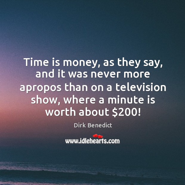 Time is money, as they say, and it was never more apropos than on a television show Image