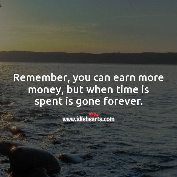 Time is spent is gone forever Image