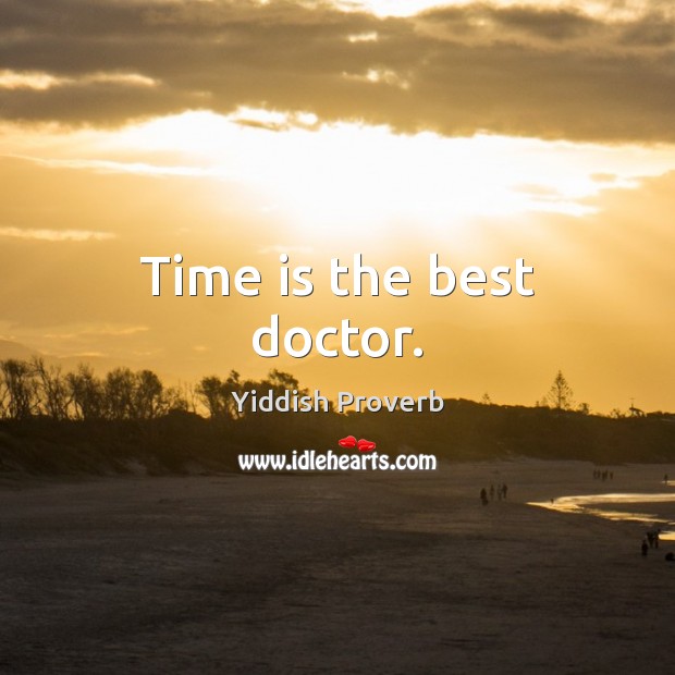 Time is the best doctor. Yiddish Proverbs Image