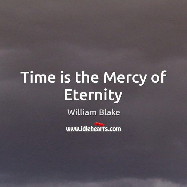 Time is the Mercy of Eternity Image