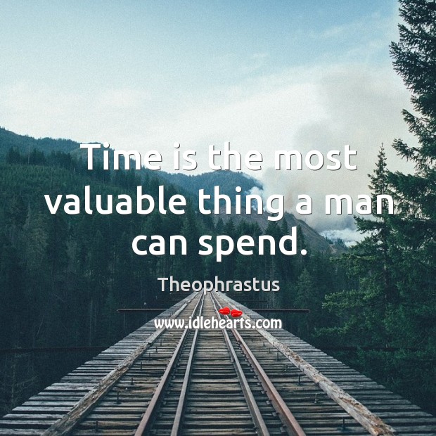 Time is the most valuable thing a man can spend. Image
