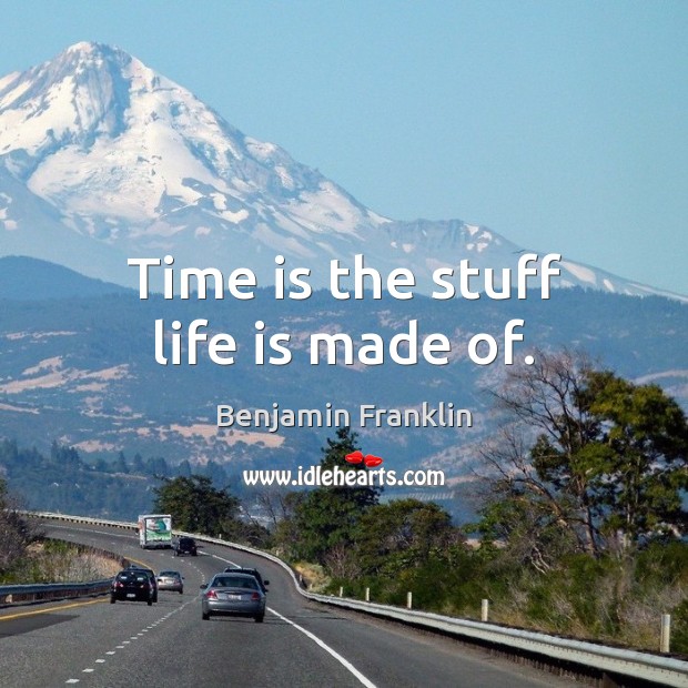 Time is the stuff life is made of. Image