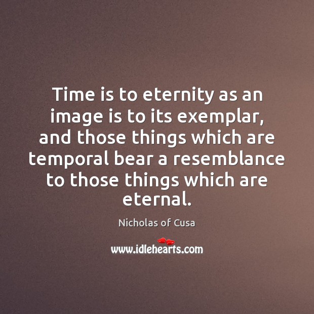 Time is to eternity as an image is to its exemplar, and Image