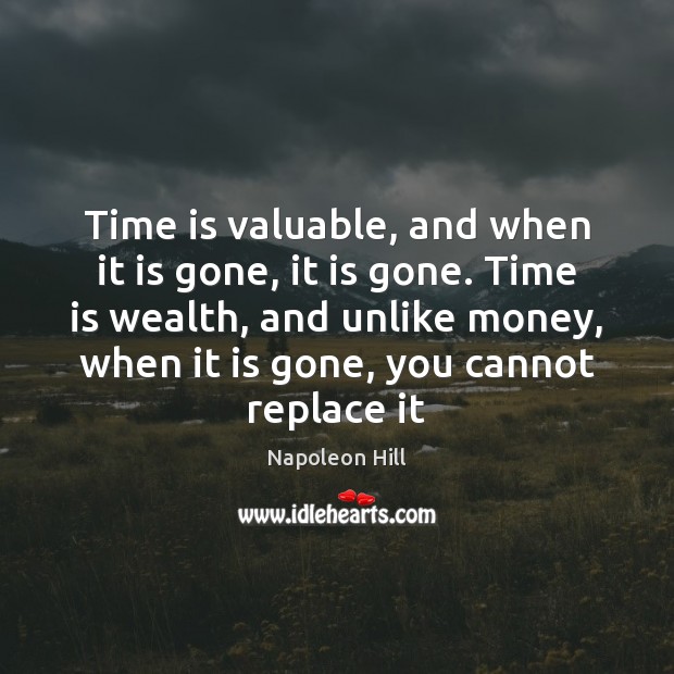 Time is valuable, and when it is gone, it is gone. Time Image