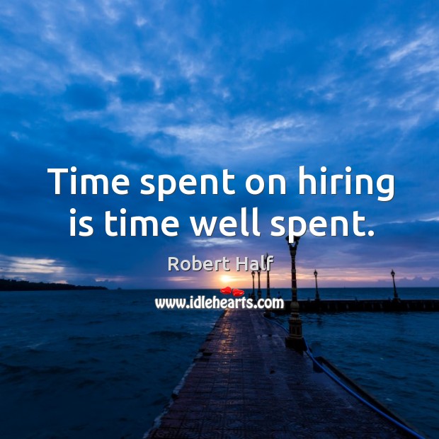 Time spent on hiring is time well spent. Image