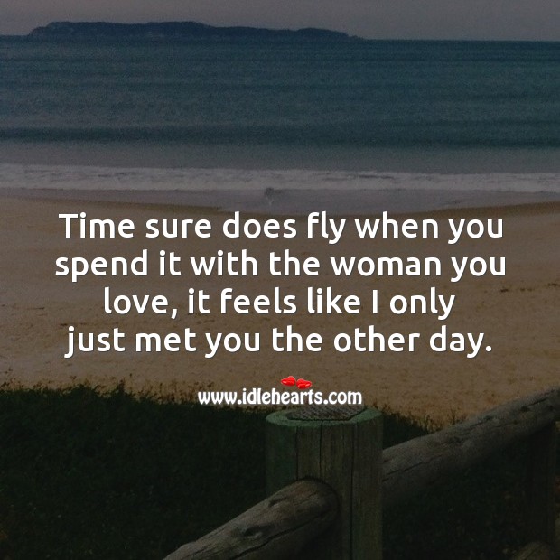 Time sure does fly when you spend it with the woman you love. Image