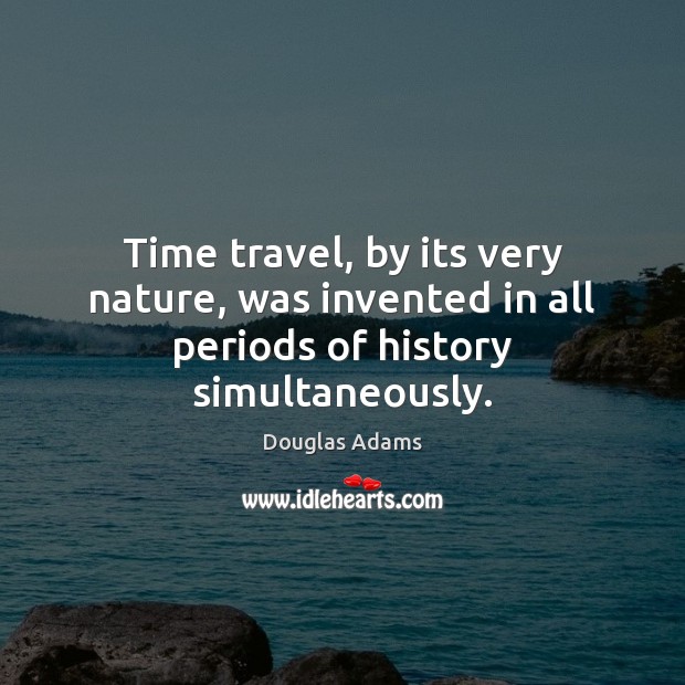 Time travel, by its very nature, was invented in all periods of history simultaneously. Image