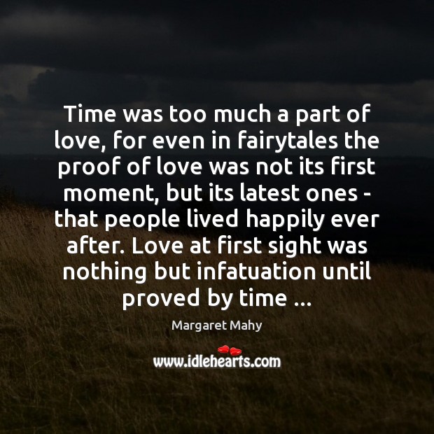 Time was too much a part of love, for even in fairytales Margaret Mahy Picture Quote