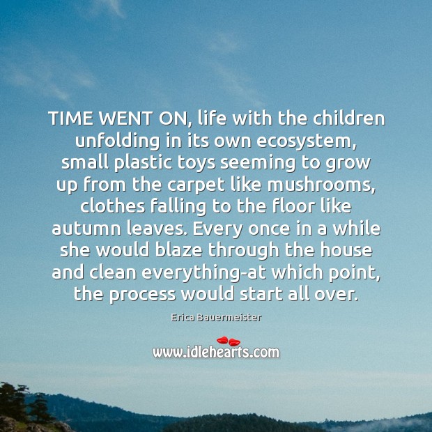 TIME WENT ON, life with the children unfolding in its own ecosystem, Image