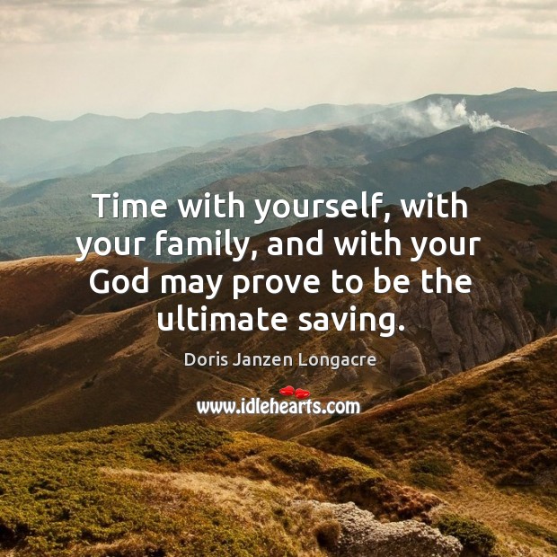 Time with yourself, with your family, and with your God may prove Image
