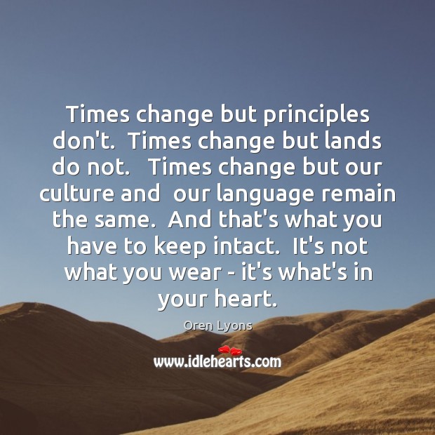 Times change but principles don’t.  Times change but lands do not.   Times Image