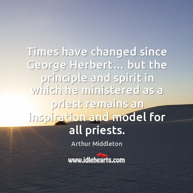 Times have changed since george herbert… but the principle and spirit in which he ministered Image