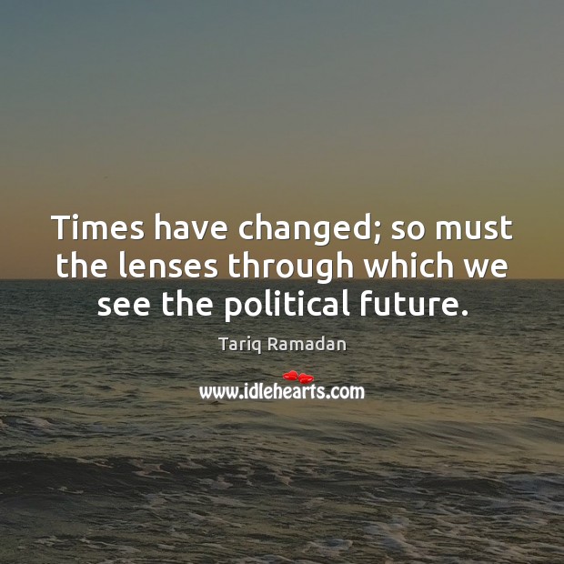 Times have changed; so must the lenses through which we see the political future. Image