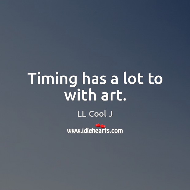 Timing has a lot to with art. Image