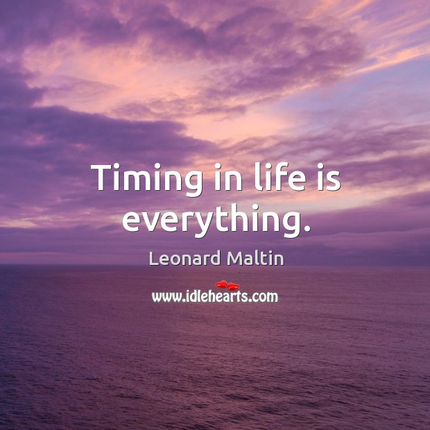 Timing in life is everything. Image