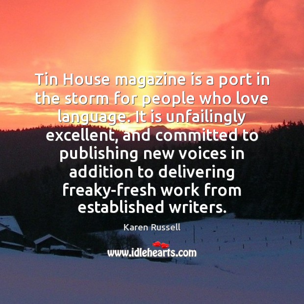 Tin House magazine is a port in the storm for people who Karen Russell Picture Quote