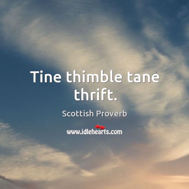Tine thimble tane thrift. Image