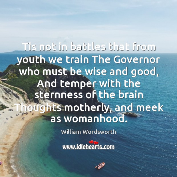Tis not in battles that from youth we train The Governor who Image
