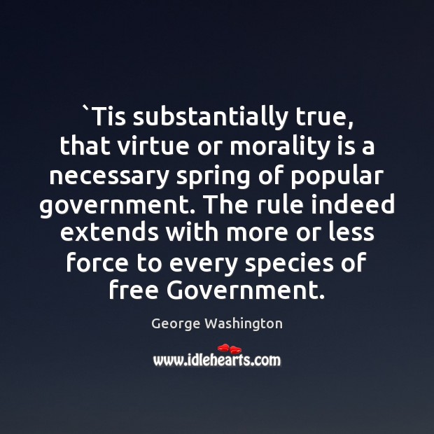 `Tis substantially true, that virtue or morality is a necessary spring of Image